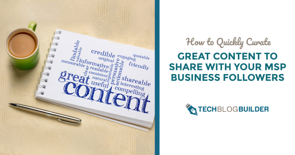 How to Quickly Curate Great Content to Share with Your MSP Business Followers