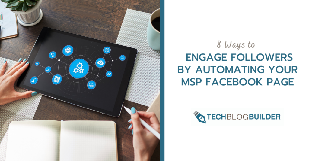 8 Ways to Engage Followers by Automating Your MSP Facebook Page