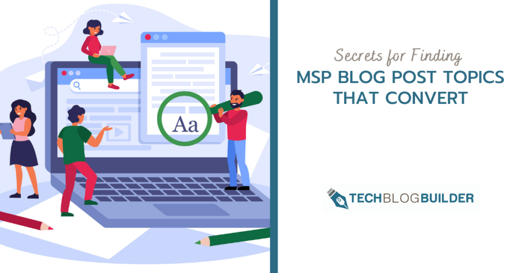 Secrets for Finding MSP Blog Post Topics That Convert