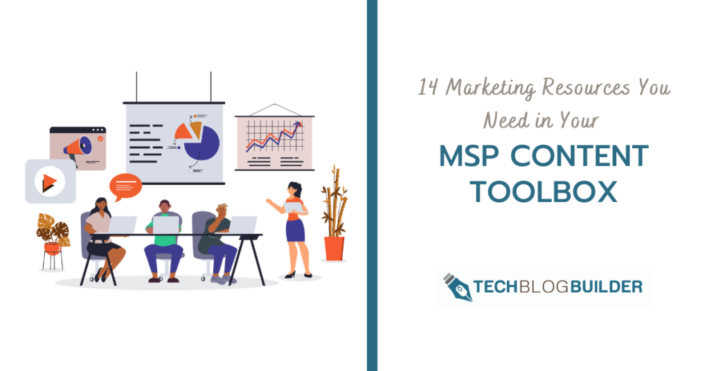 14 Marketing Resources You Need in Your MSP Content Toolbox